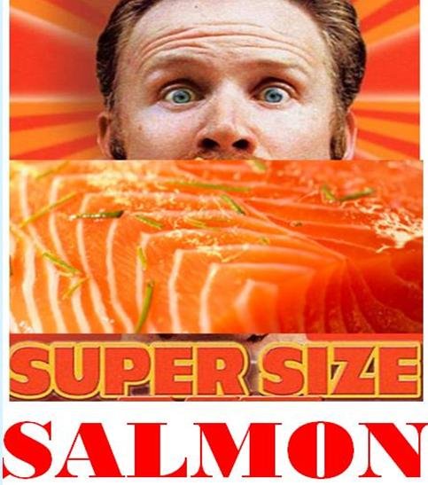 Supersize salmon Supersize salmon