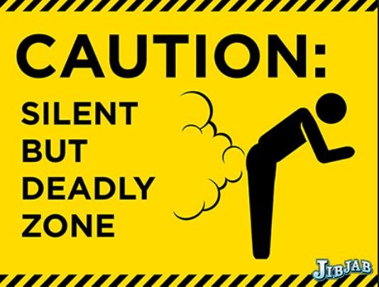 Silent but deadly caution Silent but deadly caution